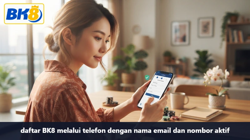 daftar BK8 melalui telefon dengan nama email dan nombor aktif