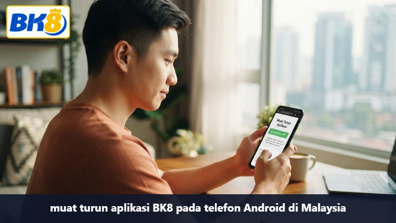 muat turun aplikasi BK8 pada telefon Android di Malaysia